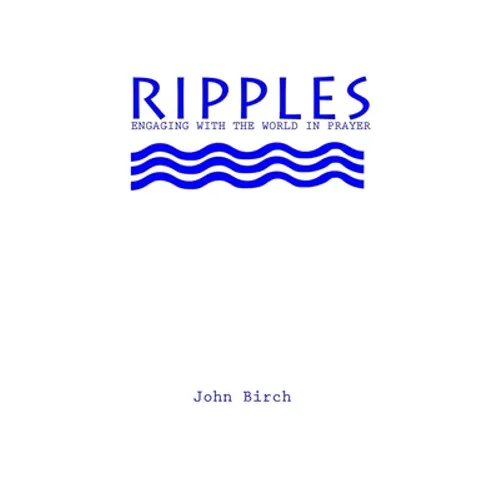 Ripples: Engaging with the world in prayer