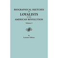 Biographical Sketches of Loyalists of the American Revolution. in Two Volumes. Volume I