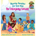 The Unforgiving Servant (Rhyming Parables For Cool Kids) Book 3 - Forgive and Free Yourself!: Rhyming Parables For Cool Kids