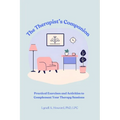 The Therapist's Companion: Practical Exercises and Activities to Complement Your Therapy Sessions