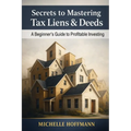 Secrets to Mastering Tax Liens and Deeds: A Beginner's Guide to Profitable Investing