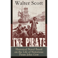 The Pirate: Historical Novel Based on the Life of Notorious Pirate John Gow: Adventure Novel Based on a True Story