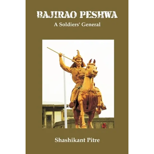 Bajirao Peshwa: A Soldiers' General