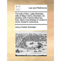 The Trial of Mrs. Lydia Sheridan, Wife of Major Henry Sheridan, for Adultery with Francis Newman, Esq. Tried in the Bishop of London's Court, Doctor's