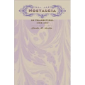 Nostalgia in Transition, 1780-1917