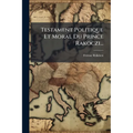 Testament Politique Et Moral Du Prince Rakoczi...