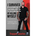 I Survived Suicide by Killing Myself: From Pain to Purpose