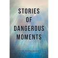 Stories of Dangerous Moments