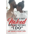Lets Get Naked Before We Say I DO!: An Exploration of Questions While Dating