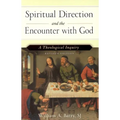 Spiritual Direction and the Encounter with God (Revised Edition): A Theological Inquiry