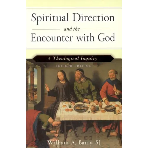 Spiritual Direction and the Encounter with God (Revised Edition): A Theological Inquiry
