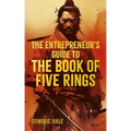 The Entrepreneur's Guide to the Book of Five Rings