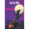 Would you rather Halloween Book For Kids: Fun Halloween Game Questions for Kids and Family, Fun Trick or Treat Scary Crazy Gift Idea, All Ages