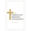 The Christian Origins of Tolerance