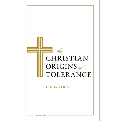 The Christian Origins of Tolerance