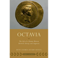 Octavia: The Life of a Roman Matron Between Antony and Augustus
