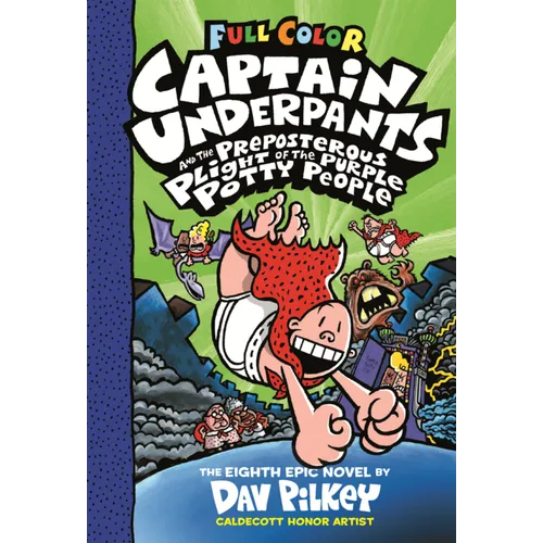 Captain Underpants and the Preposterous Plight of the Purple Potty People: The Eighth Novel