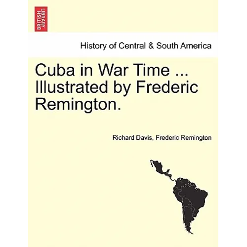 Cuba in War Time ... Illustrated by Frederic Remington.