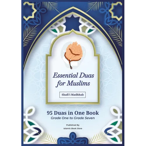 Essential Duas for Muslims: Shafi'i Madhhab - 95 Duas in One Book - Grade One to Grade Seven - Islamic Dua Book - Paperback