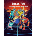 Robot Fun Coloring and Activity Book Kids Ages 4-8: Dot-to-Dot, Tracing, Coloring, Mazes, Word Search, Spot Differences