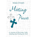 Missing Pieces: A Journey of Discovery, Faith, Healing and Finding My Truth