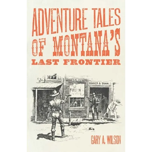 Adventure Tales of Montana's Last Frontier