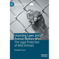 Licensing Laws and Animal Welfare: The Legal Protection of Wild Animals