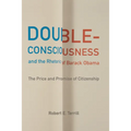 Double-Consciousness and the Rhetoric of Barack Obama: The Price and Promise of Citizenship