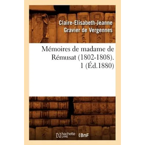 Mémoires de Madame de Rémusat (1802-1808). 1 (Éd.1880)