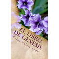 El Libro de Genesis: La Santa Biblia Reina Valera 1909