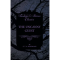 The Uncanny Guest (Fantasy and Horror Classics)