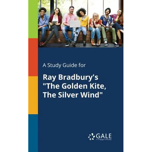 A Study Guide for Ray Bradbury's "The Golden Kite, The Silver Wind"