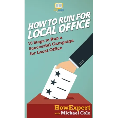 How To Run For Local Office: 10 Steps To Run a Successful Campaign For Local Office