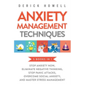 Anxiety Management Techniques 5 Books in 1: Stop Anxiety Now, Eliminate Negative Thinking, Stop Panic Attacks, Overcome Social Anxiety, Master Stress