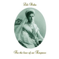 For the love of an Empress: An intimate portrait of Empress Alexandra of Russia