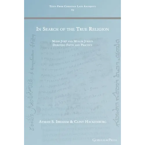 In Search of the True Religion: Monk Jurjī and Muslim Jurists Debating Faith and Practice