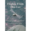 Flights from Phu Loi: An Account of Helicopter Reconnaissance in the Vietnam War