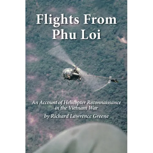 Flights from Phu Loi: An Account of Helicopter Reconnaissance in the Vietnam War