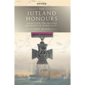 The Jutland Honours: Awards for the Greatest Sea Battle of World War I