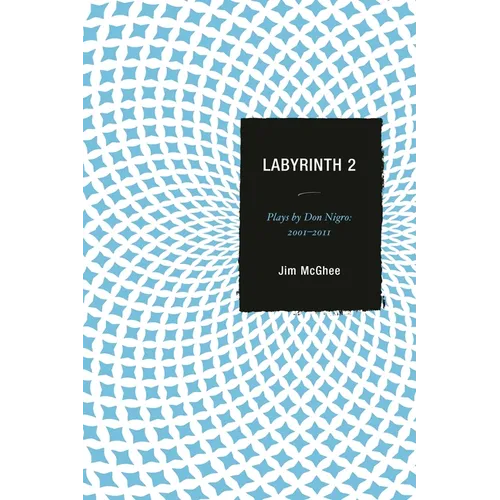 Labyrinth 2: Plays by Don Nigro: 2001-2011