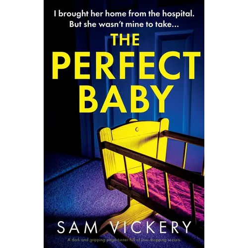 The Perfect Baby: A dark and gripping page-turner full of jaw-dropping secrets