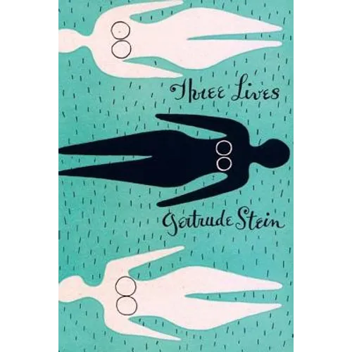Three Lives: Stories of The Good Anna, Melanctha and The Gentle Lena
