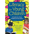 Literacy for Young Children: A Guide for Early Childhood Educators