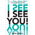 I See You!: A Leader's Guide to Energizing Your Team Through Radical Empathy