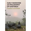 Early Buddhism as Philosophy of Existence: Freedom and Death
