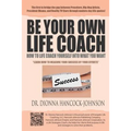 Be Your Own Life Coach: How To Life Coach Yourself Into What You Want