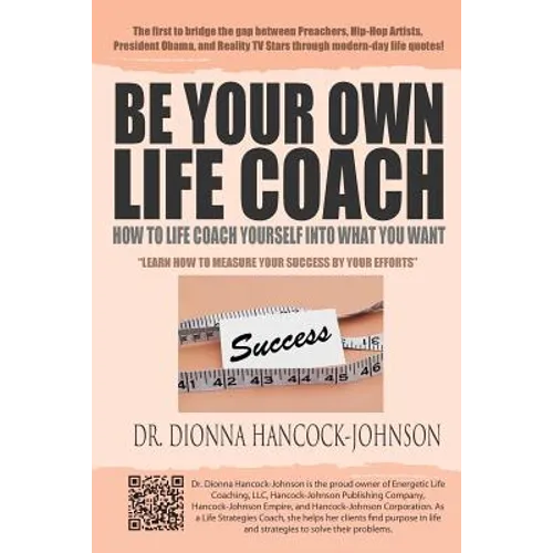 Be Your Own Life Coach: How To Life Coach Yourself Into What You Want