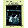 Victorian London Street Life in Historic Photographs