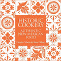 Historic Cookery: Authentic New Mexican Food