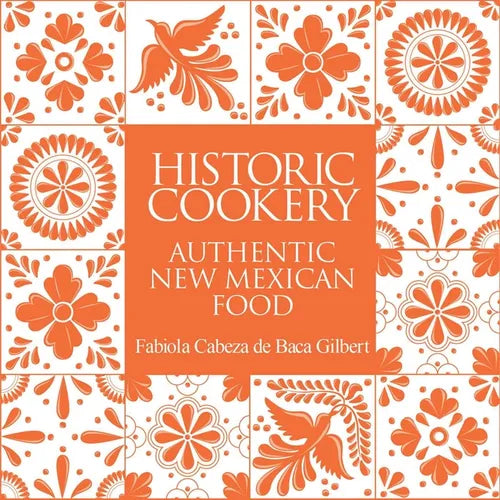 Historic Cookery: Authentic New Mexican Food